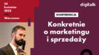Konferencja „Konkretnie o marketingu i sprzedaży” już 22 kwietnia