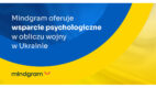 Mindgram ze wsparciem psychologicznym w obliczu wojny w Ukrainie