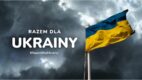 #RAZEM DLA UKRAINY – Zrzutka.pl uruchomiła oficjalną zbiórkę pieniędzy na pomoc humanitarną dla Ukrainy