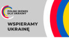 „Polski Biznes dla Ukrainy” – ruszyła akcja pomocowa polskich przedsiębiorców