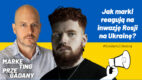 Jak świat marketingu, marki i startupy reagują na inwazję rosyjską? (podcast)
