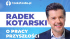 Dlaczego finansista i inżynier NIE SĄ zawodami przyszłości? – Radek Kotarski w kampanii Rocketjobs.pl