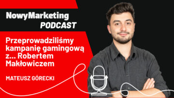 Mateusz Górecki: (WE!RE Fantasy): Przeprowadziliśmy kampanię gamingową z… Robertem Makłowiczem (podcast)