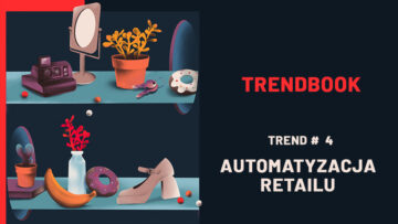 Trendbook NowegoMarketingu 2022: Nowoczesny retail – czy sklepy przyszłości powoli stają się teraźniejszością?