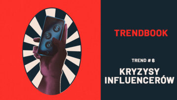 Trendbook NowegoMarketingu 2022: Kryzysy influencerów, czyli jak zmieniło się nasze podejście do social mediów i social marketingu