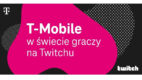 T-Mobile z innowacyjnymi kampaniami reklamowymi na Twitchu