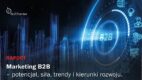 BUZZcenter: Marketing B2B – potencjał, siła, trendy i kierunki rozwoju [raport]