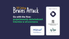 Ruszyły zapisy na konferencję Brains Attack „GO WITH THE FLOW projektowanie doświadczeń klientów w eCommerce”
