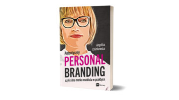 Upoluj książkę Angeliki Chimkowskiej „Autentyczny personal branding, czyli silna marka osobista w praktyce” [konkurs]