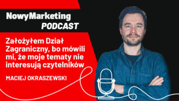 Maciej Okraszewski: Założyłem Dział Zagraniczny, bo mówiono mi, że „polskiego czytelnika to nie interesuje” (podcast)