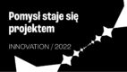 Jakub Eichelberger (Innovation): W Innovation czekamy na wszystkie projekty, którym udało się znaleźć nowy, bardziej efektywny sposób realizacji ludzkich potrzeb