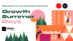 Growth Summer Days: cykl darmowych webinarów dla osób odpowiadających za online marketing i UX produktów cyfrowych