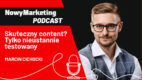 Marcin Cichocki: Skuteczny content? Tylko nieustannie testowany (podcast)