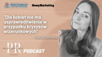 Kamila Cichocka: Dla kobiet nie ma usprawiedliwienia w przypadku kryzysów wizerunkowych (podcast „PR na backstage’u”)