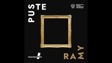 Ministerstwo Kultury organizuje kampanię „Puste Ramy”, która przypomina o zagrabionych polskich dziełach sztuki