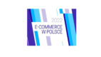 Raport „E-commerce w Polsce 2022” już dostępny