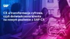 CX a transformacja cyfrowa, czyli doświadczenia klienta na nowym poziomie