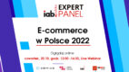 IAB ExpertPanel: E-commerce w Polsce 2022 – bezpłatny webinar dotyczący najnowszego raportu branżowego