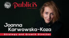 Joanna Karwowska-Koza na stanowisku strategy and growth director w Publicis Worldwide Poland