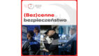 Rusza kampania informacyjno-edukacyjna (Bez)cenne bezpieczeństwo Polskiego Związku Pracodawców Ochrona
