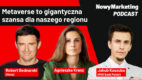 Metaverse to gigantyczna szansa dla naszego regionu [podcast]