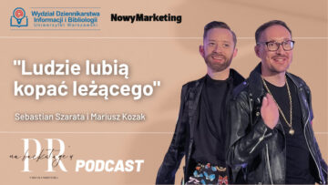 Mariusz Kozak i Sebastian Szarata: W social mediach, aby mieć dużo współprac,  najbardziej opłaca się być neutralnym [podcast]