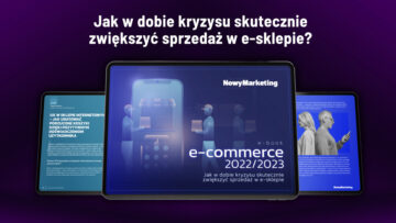 E-COMMERCE 2022/2023. Jak w czasie kryzysu zwiększyć sprzedaż w e-sklepie? [pobierz darmowy e-book!]