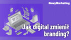 Jak digital zmienił branding?