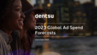 Dentsu: Wzrost przy spowolnieniu – prognoza dla reklamy w 2023 roku