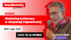 Ekspandujesz na rynki zagraniczne? Sprawdź, jak marketing kulturowy Ci w tym pomoże (webinar)