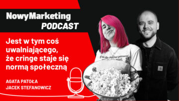 Agata Patoła (Feeders Agency) i Jacek Stefanowicz (KERRIS): Cringe staje się  normą społeczną (podcast)