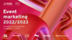 „Event marketing 2022 / 2023”: Eventy sprawdzają się w niepewnych czasach [rarport]