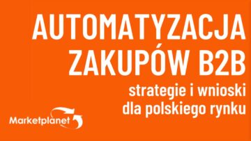 Technologiczna Transformacja Zakupów B2B. Strategie i wnioski dla polskiego rynku [RAPORT]