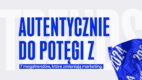 Autentyczni do potęgi Z