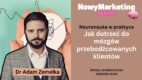 Neuronauka w praktyce: Jak dotrzeć do mózgów przebodźcowanych klientów. NM Q&A live z Adamem Zemełką [WEBINAR]