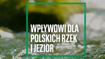 #WPŁYWOWI: ruszyła akcja, która pomaga monitorować czystość wód w Polsce