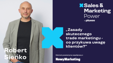 Robert Sieńko: Efektywny trade marketing musi być przemyślany