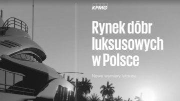 KPMG: „Rynek dóbr luksusowych w Polsce. Nowe wymiary luksusu” [RAPORT]