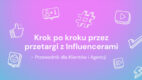 „Krok po kroku przez przetargi z influencerami, czyli na co zwrócić uwagę podczas współpracy” [publikacja IAB Polska]