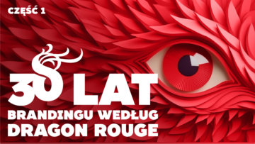 30 lat brandingu według Dragon Rouge cz. 1