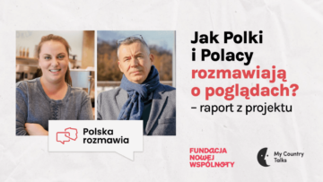 Jak Polki i Polacy rozmawiają o poglądach? Wyniki projektu „Polska rozmawia” [CASE STUDY] 