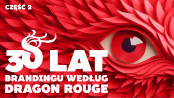 30 lat brandingu według Dragon Rouge cz. 2