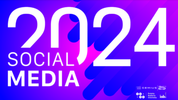#NMInsights: Social Media 2024 [RAPORT GEMIUS, PBI i IAB POLSKA]