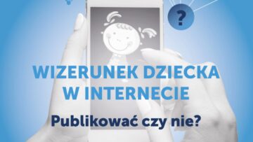 Prawo do prywatności a wizerunki dzieci w internecie [PORADNIK UODO i Fundacji Orange]