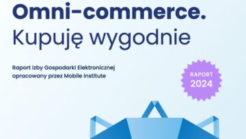 #NMInsights: „Omni-commerce. Kupuję wygodnie” [RAPORT]