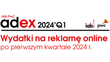 Reklama online z wysoką dynamiką po pierwszym kwartale 2024 (IAB Polska/PwC AdEx)