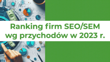 Firma SAMOSEO opublikowała ranking firm SEO/SEM wg przychodów w 2023 r.