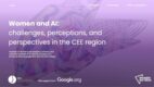 Kobiety i AI: wyzwania, spostrzeżenia i perspektywy w regionie CEE [RAPORT]