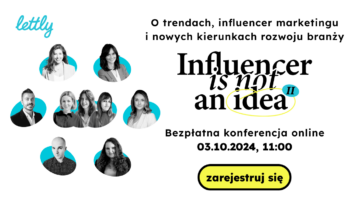 Trendy, dane, eksperckie spojrzenie. Już 3.10 druga edycja bezpłatnej e-konferencji „Influencer Is Not An Idea”