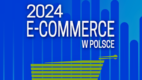 #NMInsights Gemius: „E-commerce w Polsce 2024” [RAPORT]